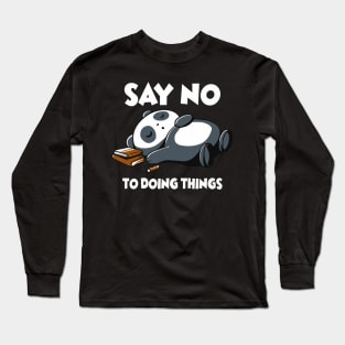 Say no to doing things Long Sleeve T-Shirt